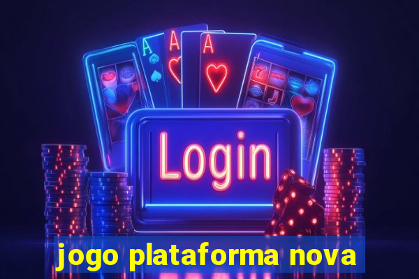 jogo plataforma nova